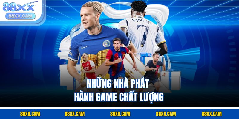 Những nhà phát hành game chất lượng